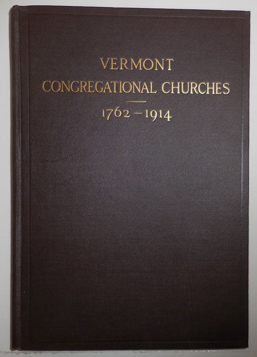 Item #26927 The Congregational Churches of Vermont and Their Ministry 1762 - 1914; Historical and Statistical. John M. Vermont - Comstock.