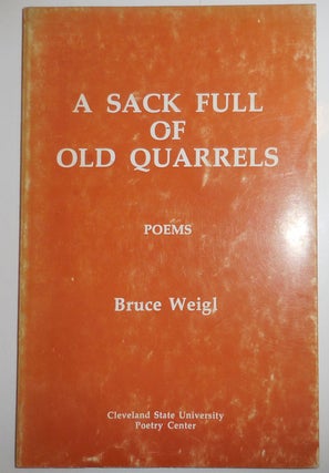 Item #26959 A Sack Full of Old Quarrels. Bruce Weigl