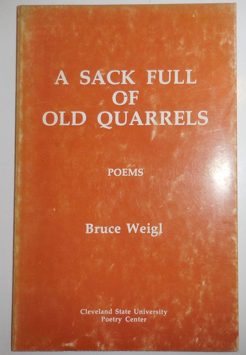 Item #26959 A Sack Full of Old Quarrels. Bruce Weigl.