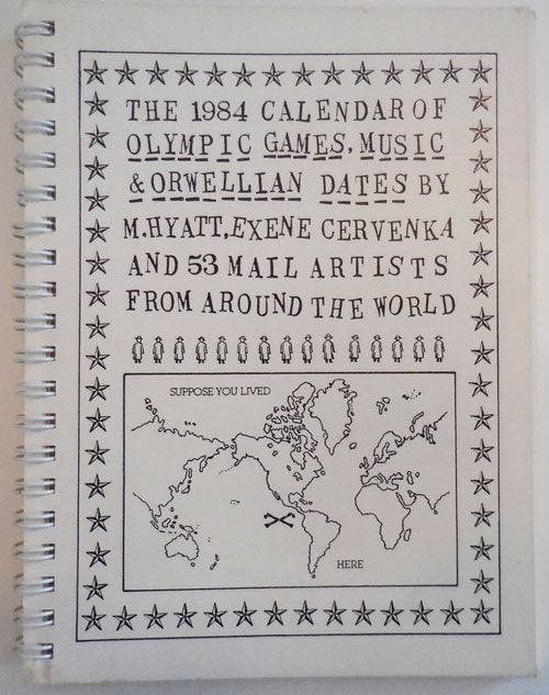 Item #26972 The 1984 Calendar of Olympic Games, Music & Orwellian Dates by M. Hyatt, Exene Cervenka and 53 Mail Artists From Around The World. Mail Art - M. Hyatt, Exene Cervenka.