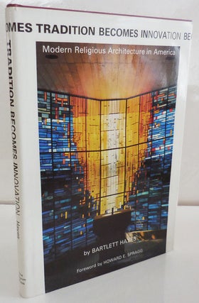 Item #26988 Tradition Becomes Innovation; Modern Religious Architecture in America. Bartlett...