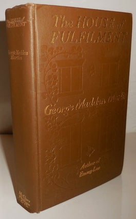 Item #27007 The House of Fulfilment (Inscribed). George Madden Martin