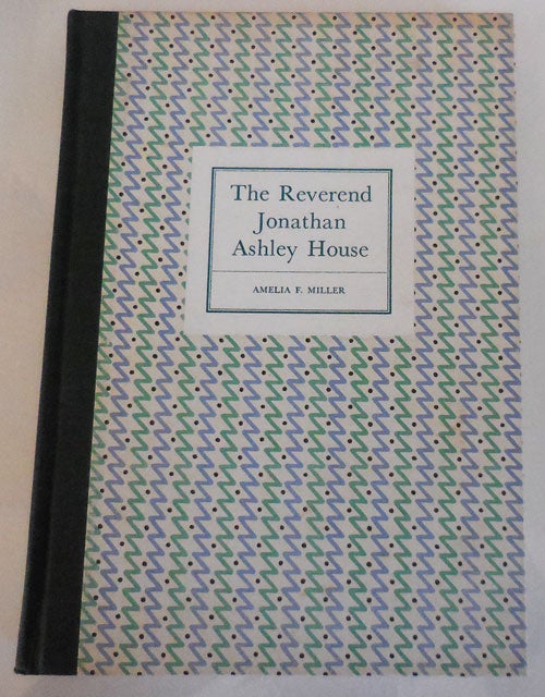 Item #27078 The Reverend Jonathan Ashley House - Deerfield, Massachusetts. Amelia F. Architecture - Miller.
