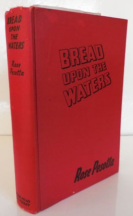 Item #27099 Bread Upon The Waters (Inscribed). Unions, Rose Labor Movements - Pesotta