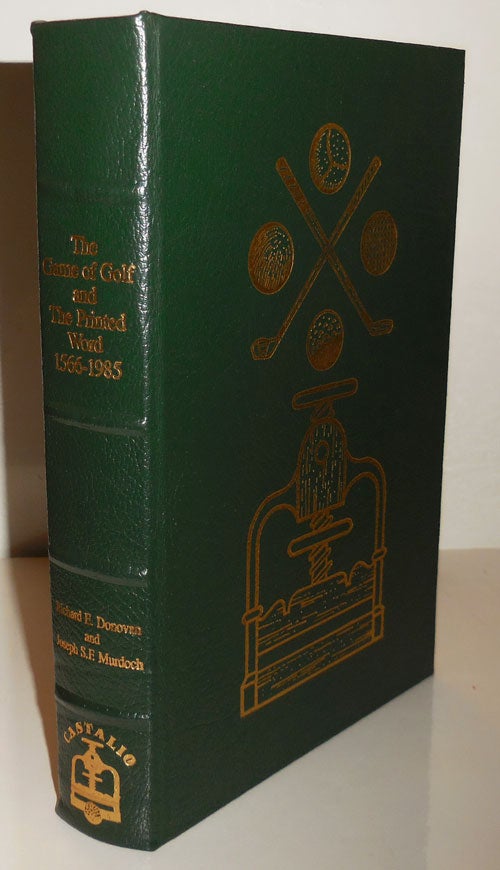 Item #27109 The Game of Golf and The Printed Word 1566-1985 (Special Limited Leatherbound Edition Signed by the Authors and Herbert Warren Wind); A Bibliography of Golf Literature in the English Language. Richard E. Bibliography: Golf - Donovan, Joseph S. F. Murdoch, Herbert Warren Wind.