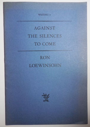 Item #27189 Against The Silences To Come. Ron Loewinsohn
