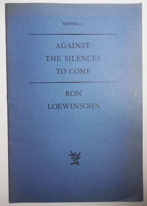 Item #27189 Against The Silences To Come. Ron Loewinsohn.