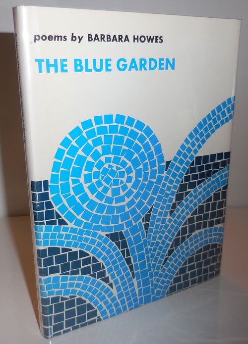 Item #27199 The Blue Garden (Inscribed). Barbara Howes.