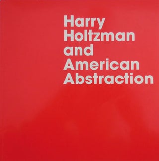 Item #27257 Harry Holtzman and American Abstraction. Harry Art - Holtzman