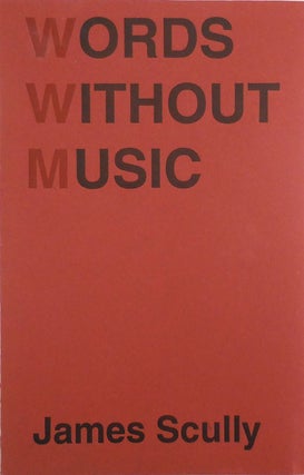 Item #27260 Words Without Music (Inscribed). James Scully