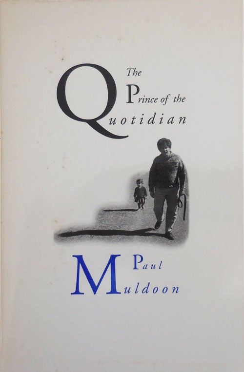 Item #27274 The Prince of the Quotidian. Paul Muldoon.
