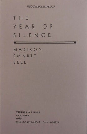 Item #27386 The Year of Silence (Inscribed Uncorrected Proof). Madison Smartt Bell