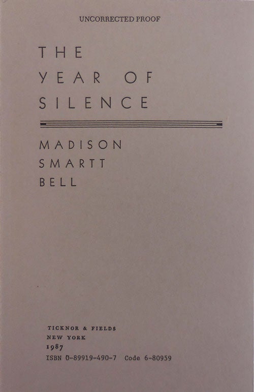 Item #27386 The Year of Silence (Inscribed Uncorrected Proof). Madison Smartt Bell.