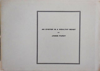 Item #27399 An Oyster Is A Wealthy Beast (Signed Limited). James Purdy