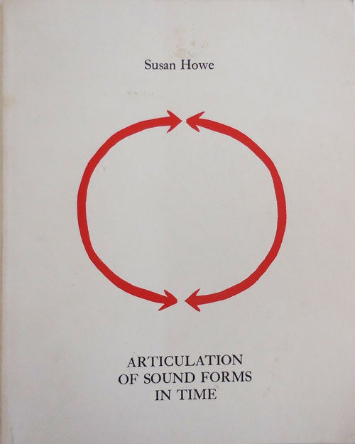 Item #27416 Articulation Of Sound Forms In Time. Susan Howe.
