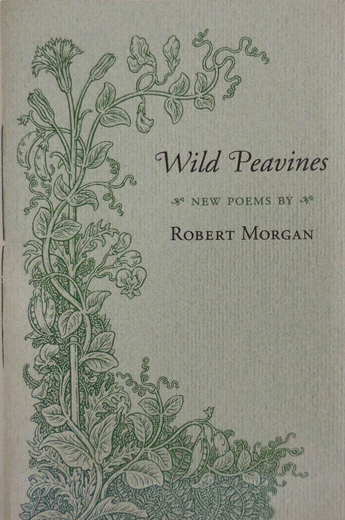 Item #27498 Wild Peavines: New Poems (Inscribed to a Fellow Poet). Robert Morgan.