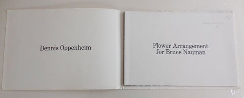 Item #27532 Flower Arrangement for Bruce Nauman. Dennis Artist Book - Oppenheim.