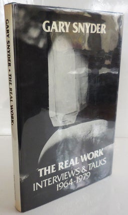 Item #27557 The Real Work - Interviews & Talks 1964 - 1979 (Signed). Gary Snyder
