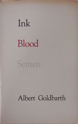Item #27651 Ink Blood Semen. Albert Goldbarth