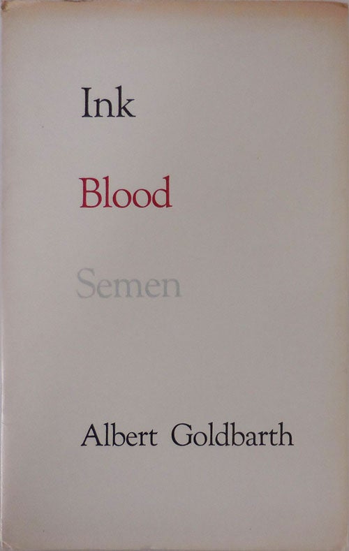 Item #27651 Ink Blood Semen. Albert Goldbarth.
