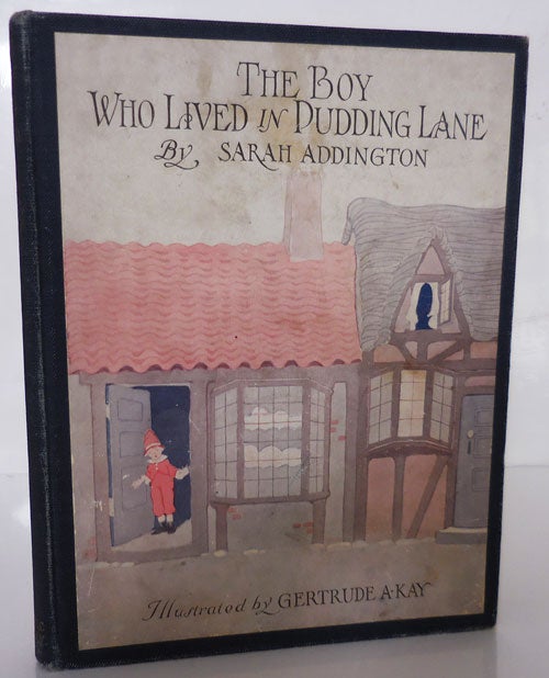 Item #27687 The Boy Who Lived In Pudding Lane. Sarah with Children's - Addington, Gertrude A. Kay.