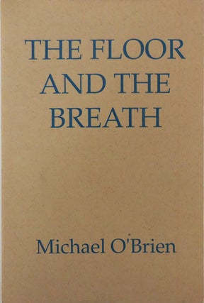 Item #27756 The Floor and the Breath. Michael O'Brien