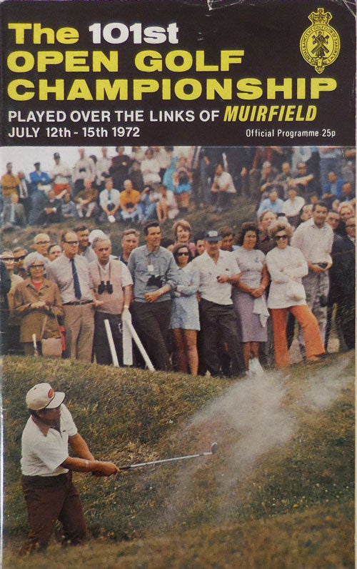 Item #27778 The 101st Open Golf Championship Played Over the Links of Muirfield July 12th - 15th 1972 (Offical Programme). Peter Golf - Dobereiner.
