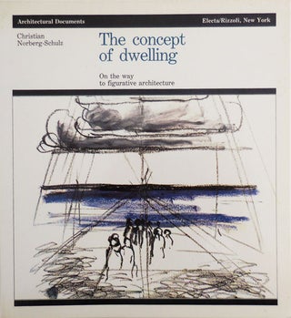Item #27852 The Concept Of Dwelling; on the way to figurative architecture. Christian...