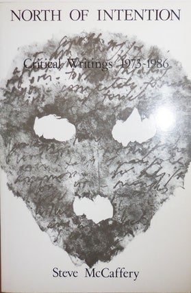 Item #27866 North Of Intention; Critical Writings 1973 - 1986. Steve McCaffery