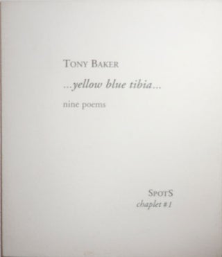 Item #27877 ... yellow blue tibia ...; Nine Poems. Tony Baker