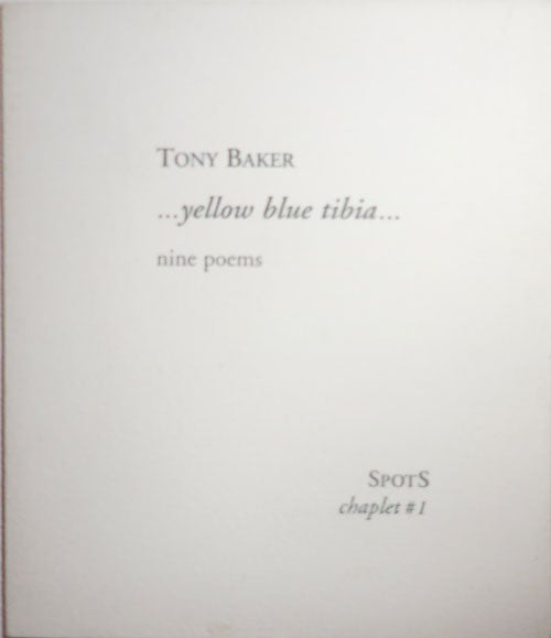 Item #27877 ... yellow blue tibia ...; Nine Poems. Tony Baker.