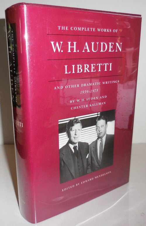 Item #27882 Libretti and Other Dramatic Writings 1939 - 1973; by W. H. Auden and Chester Kallman. Edward Mendelson, W. H. Auden.