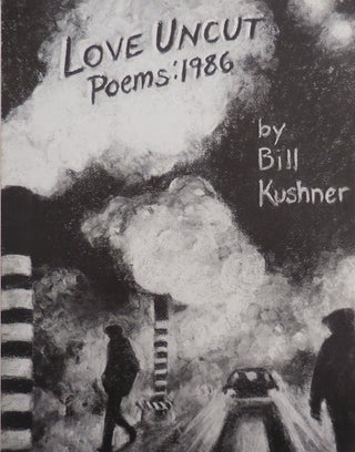 Item #27931 Love Uncut Poems: 1986 (Inscribed). Bill Kushner
