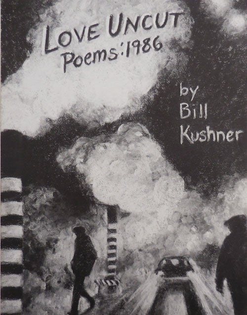 Item #27931 Love Uncut Poems: 1986 (Inscribed). Bill Kushner.