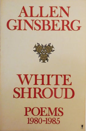 Item #27932 White Shroud - Poems 1980 - 1985 (Inscribed and with Original Drawing). Allen Beats -...