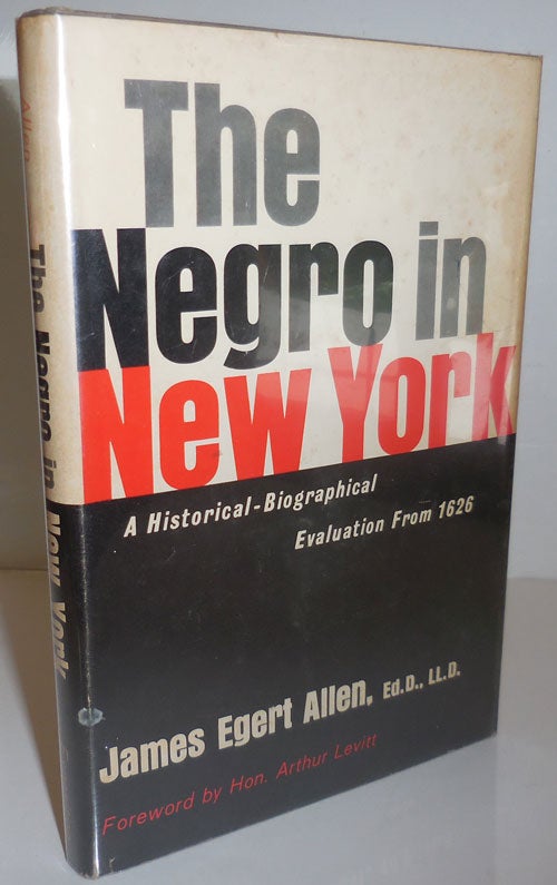Item #27942 The Negro In New York (Inscribed); A Historical-Biographical Evaluation From 1626. James Egert Allen.