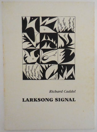 Item #27962 Larksong Signal; Poems 1990 - 1995. Richard Caddel