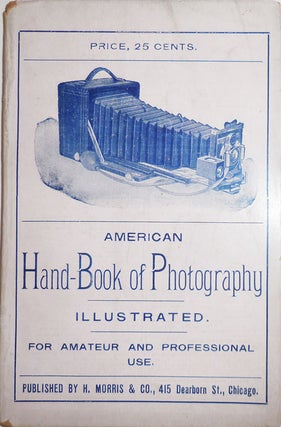 Item #27975 American Hand-Book of Photography; For Amateur and Professional Use. Photography - H....