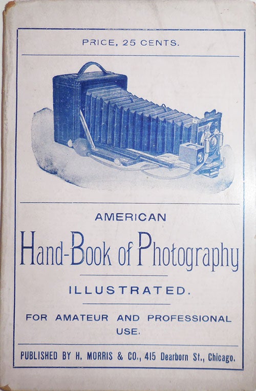Item #27975 American Hand-Book of Photography; For Amateur and Professional Use. Photography - H. Morris, Co.