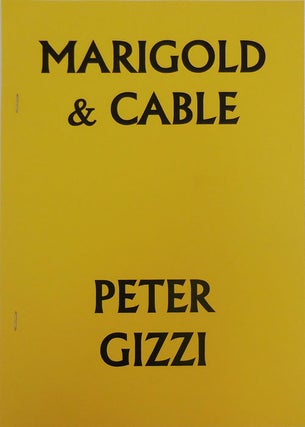 Item #27996 Marigold & Cable (Signed). Peter Gizzi