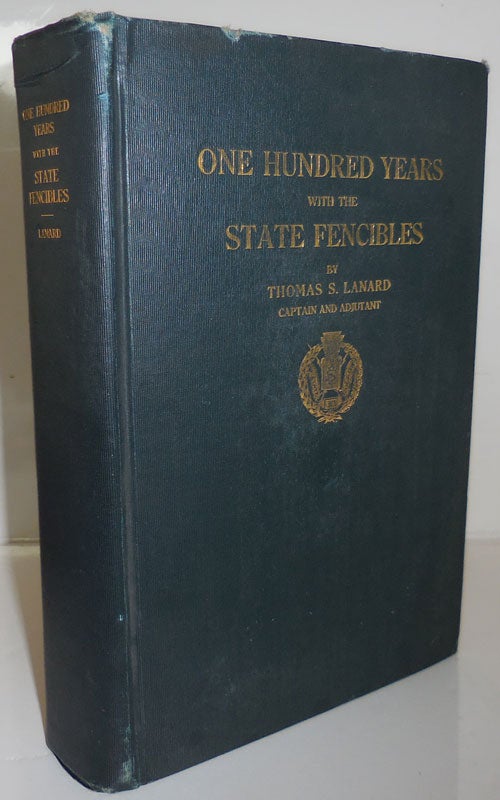 Item #28028 One Hundred Years with the State Fencibles 1813 - 1913 (Inscribed). Thomas S. Military - Lanard.