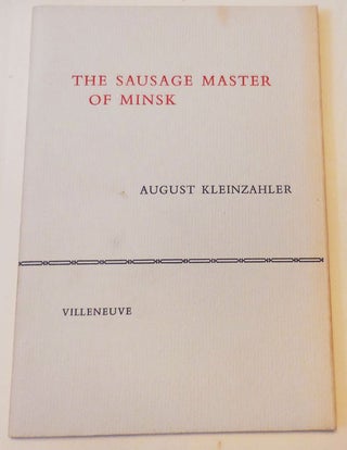 Item #28095 The Sausage Master of Minsk (Signed). August Kleinzahler