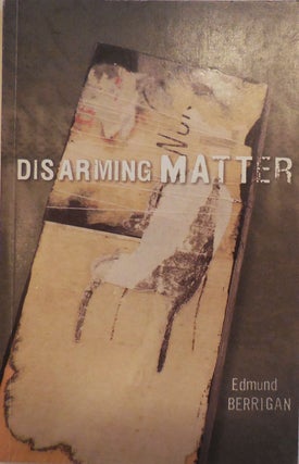 Item #28143 Disarming Matter (Inscribed). Edmund Berrigan
