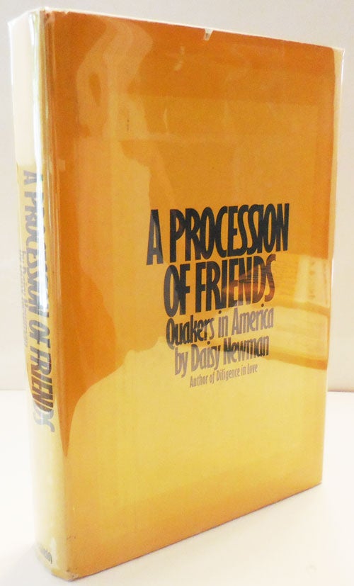 Item #28157 A Procession of Friends - Quakers in America (Inscribed). Daisy Newman.