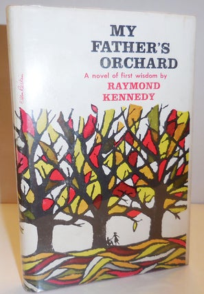Item #28166 My Father's Orchard. Raymond Kennedy