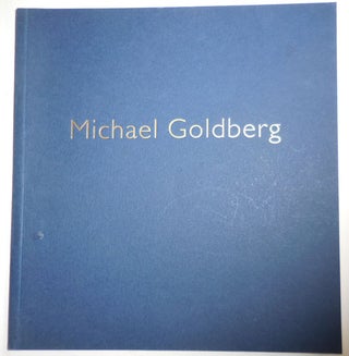 Item #28200 Michael Goldberg: Over the Moon: Paintings 2000 - 2002. Michael Art - Goldberg