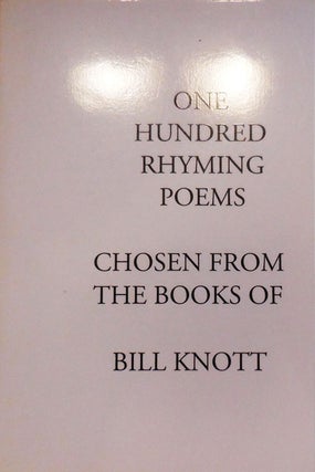 Item #28267 One Hundred Rhyming Poems (Inscribed). Bill Knott