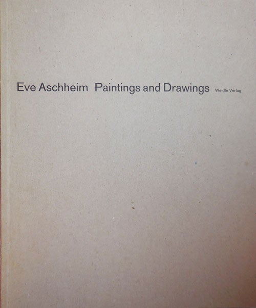 Item #28340 Eve Aschheim Paintings and Drawings. Eve Art - Aschheim.