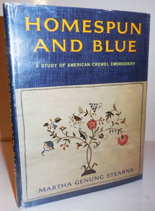 Item #28350 Homespun and Blue; a Study of American Crewel Embroidery. Martha Genung Embroidery -...