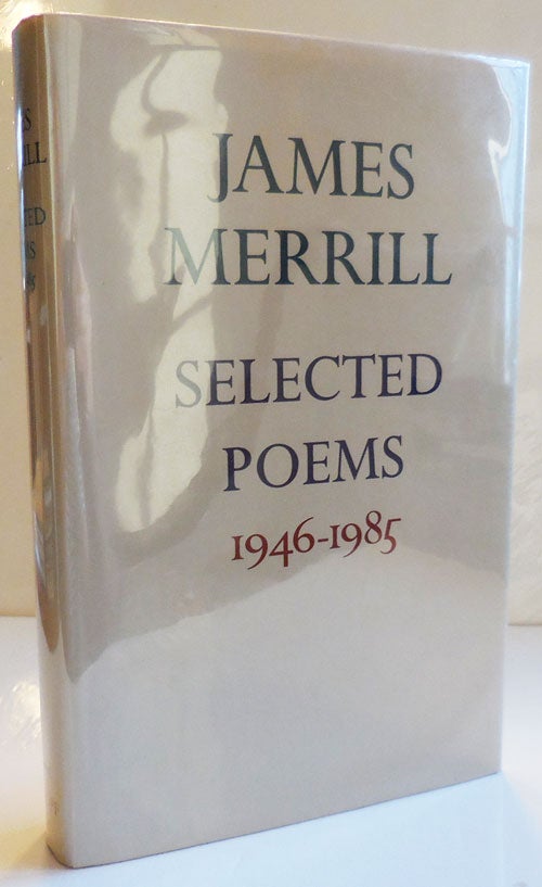 Item #28513 Selected Poems 1946 - 1985 (Signed). James Merrill.
